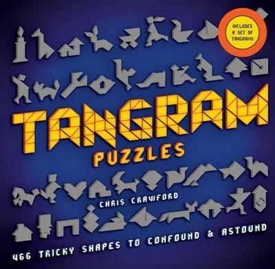 Tangram Puzzles: 466 Tricky Shapes to Confound & Astound - Crawford, Chris