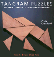 Tangram Puzzles: 500 Tricky Shapes to Confound & Astound/ Includes Deluxe Wood Tans