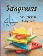 Tangrams book for kids & beginners vol 2: Alphabet and a collection of 40 surprising tangram puzzles. An ancient, traditional intellectual game. Develop spatial reasoning and understanding of geometry.
