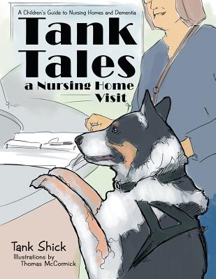 Tank Tales-A Nursing Home Visit: A Children's Guide to Nursing Homes and Dementia. - Shick, Tank