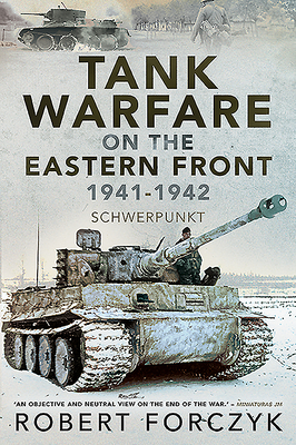 Tank Warfare on the Eastern Front, 1941-1942: Schwerpunkt - Forczyk, Robert