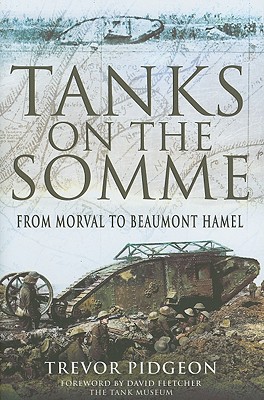 Tanks on the Somme: From Morval to Beaumont Hamel - Pidgeon, Trevor