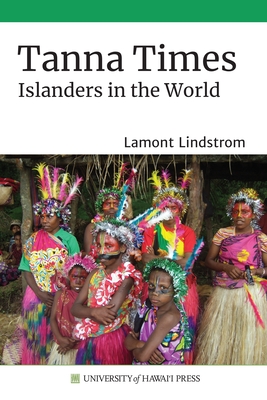 Tanna Times: Islanders in the World - Lindstrom, Lamont