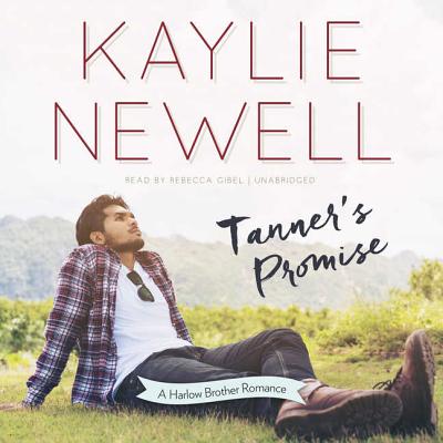 Tanner's Promise: A Harlow Brother Romance - Newell, Kaylie, and Gibel, Rebecca (Read by)