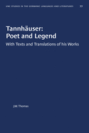 Tannh?user: Poet and Legend: With Texts and Translations of His Works