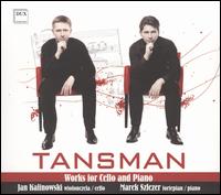 Tansman: Works for Cello and Piano - Jan Kalinowski (cello); Marek Szlezer (piano)