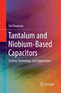 Tantalum and Niobium-Based Capacitors: Science, Technology, and Applications