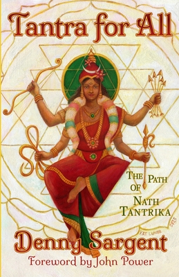 Tantra for All: The Path of Nath Tantrika - Power, John (Foreword by), and Sargent, Denny