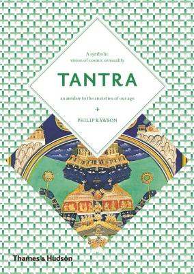 Tantra: The Indian Cult of Ecstasy - Rawson, Philip