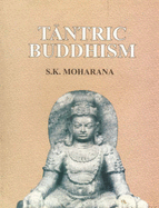 Tantric Buddhism: An Obscure Aspect of the Cultural Heritage of India with Special Reference to Orissa