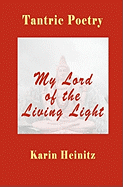 Tantric Poetry: My Lord of the Living Light