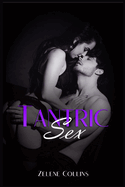 Tantric Sex: Take Your Relationship to the Next Level with Tantric Sex Techniques, Couples Positions, and Massages (2022 Guide for Beginners)