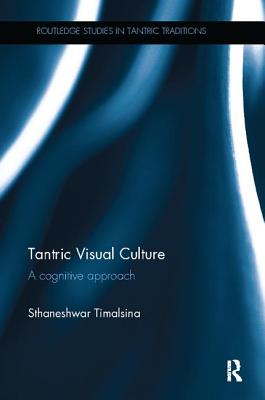 Tantric Visual Culture: A Cognitive Approach - Timalsina, Sthaneshwar