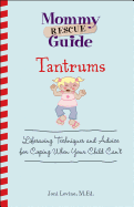 Tantrums: Lifesaving Techniques and Advice for Coping When Your Child Can't