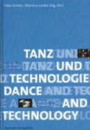 Tanz Und Technologien: Auf Dem Weg Zu Medialen Inszenierungen = Dance and Technology  Moving towards Media Productions