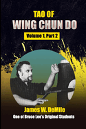Tao of Wing Chun Do: Volume 1, Part 2