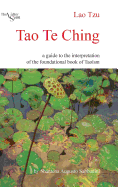 Tao Te Ching: a Guide to the Interpretation of the Foundational Book of Taoism