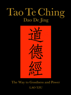 Tao Te Ching (Dao de Jing): The Way to Goodness and Power