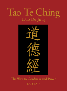 Tao Te Ching (Dao de Jing): The Way to Goodness and Power