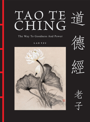 Tao Te Ching (Dao De Jing): The Way to Goodness and Power - Tzu, Lao, and Trapp, James (Translated by)