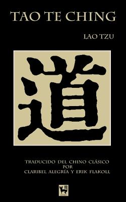 Tao Te Ching: El Camino y la Virtud - Flakoll, Erik, and Alegria, Claribel