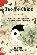 Tao Te Ching: New Version with 14 Floral Yin Yang Coloring Symbols