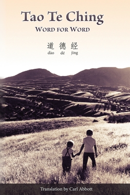 Tao Te Ching: Word for Word (Translation only) - Abbott, Carl