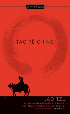 Tao Te Ching - Lao Tzu, and Blakney, R B (Introduction by), and Lynn, Richard John (Afterword by)