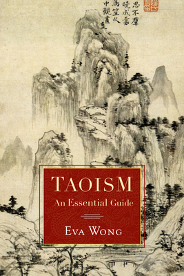 Taoism: An Essential Guide - Wong, Eva, Ph.D.