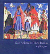 Taos Artists and Their Patrons, 1898-1950 - Porter, Dean A, and Campbell, Suzan, and Ebie, Teresa Hayes