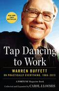 Tap Dancing to Work: Warren Buffett on Practically Everything, 1966-2013: A Fortune Magazine Book