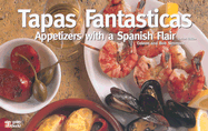 Tapas Fantasticas: Appetizers with a Spanish Flair - Simmons, Coleen, and Simmons, Bob