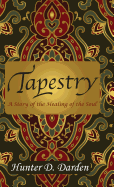 Tapestry: A Story of the Healing of the Soul