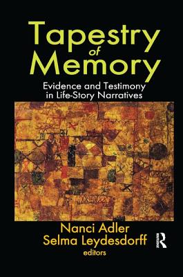 Tapestry of Memory: Evidence and Testimony in Life-Story Narratives - Adler, Nanci (Editor)