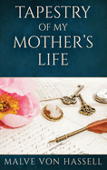 Tapestry Of My Mother's Life: Stories, Fragments, And Silences