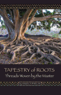 Tapestry of Roots: Threads Woven by the Master