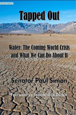 Tapped Out: The Coming World Crisis in Water and What We Can Do About It - Simon, Paul, Senator