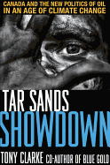 Tar Sands Showdown: Canada and the New Politics of Oil in an Age of Climate Change