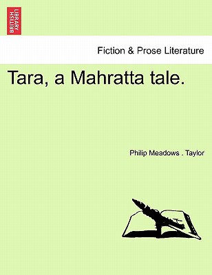 Tara, a Mahratta Tale, Vol. II - Taylor, Philip Meadows