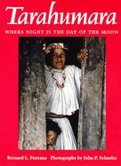 Tarahumara: Where Night Is the Day of the Moon
