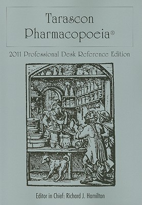 Tarascon Pharmacopoeia: Professional Desk Reference Edition - Hamilton, Richard J, M.D. (Editor)