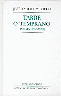 Tarde O Temprano: Poemas 1958-2000