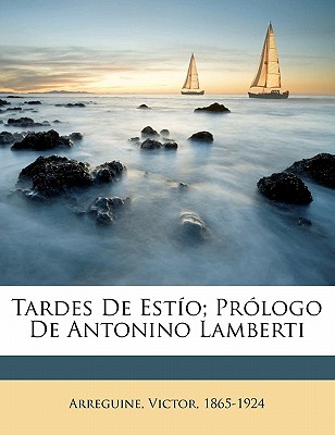 Tardes de Est?o; Pr?logo de Antonino Lamberti - Arreguine, Victor