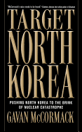 Target North Korea: Pushing North Korea to the Brink of Nuclear Catastrophe