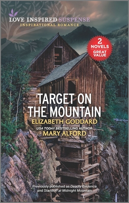 Target on the Mountain: A 2-In-1 Collection - Goddard, Elizabeth, and Alford, Mary