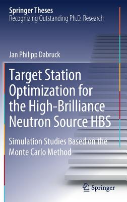 Target Station Optimization for the High-Brilliance Neutron Source Hbs: Simulation Studies Based on the Monte Carlo Method - Dabruck, Jan Philipp