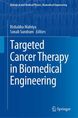 Targeted Cancer Therapy in Biomedical Engineering - Malviya, Rishabha (Editor), and Sundram, Sonali (Editor)