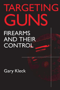 Targeting Guns: Firearms and Their Control