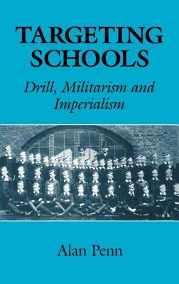 Targeting Schools: Drill, Militarism and Imperialism - Penn, Alan, and Penn Alan