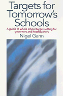 Targets for Tomorrow's Schools: A Guide to Whole School Target-Setting for Governors and Headteachers